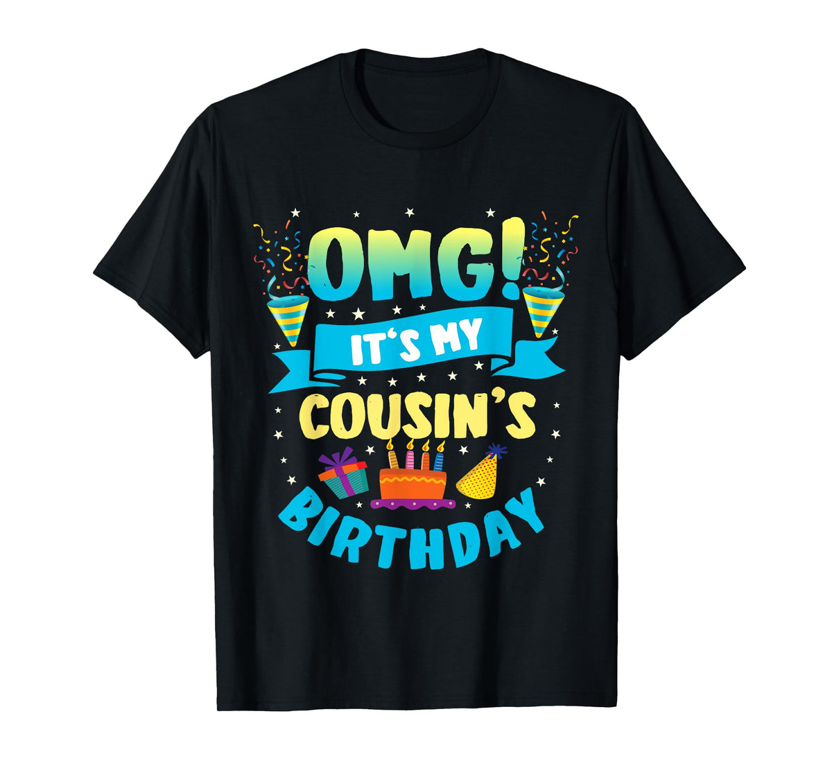 OMG It's My Cousin Birthday T-Shirt