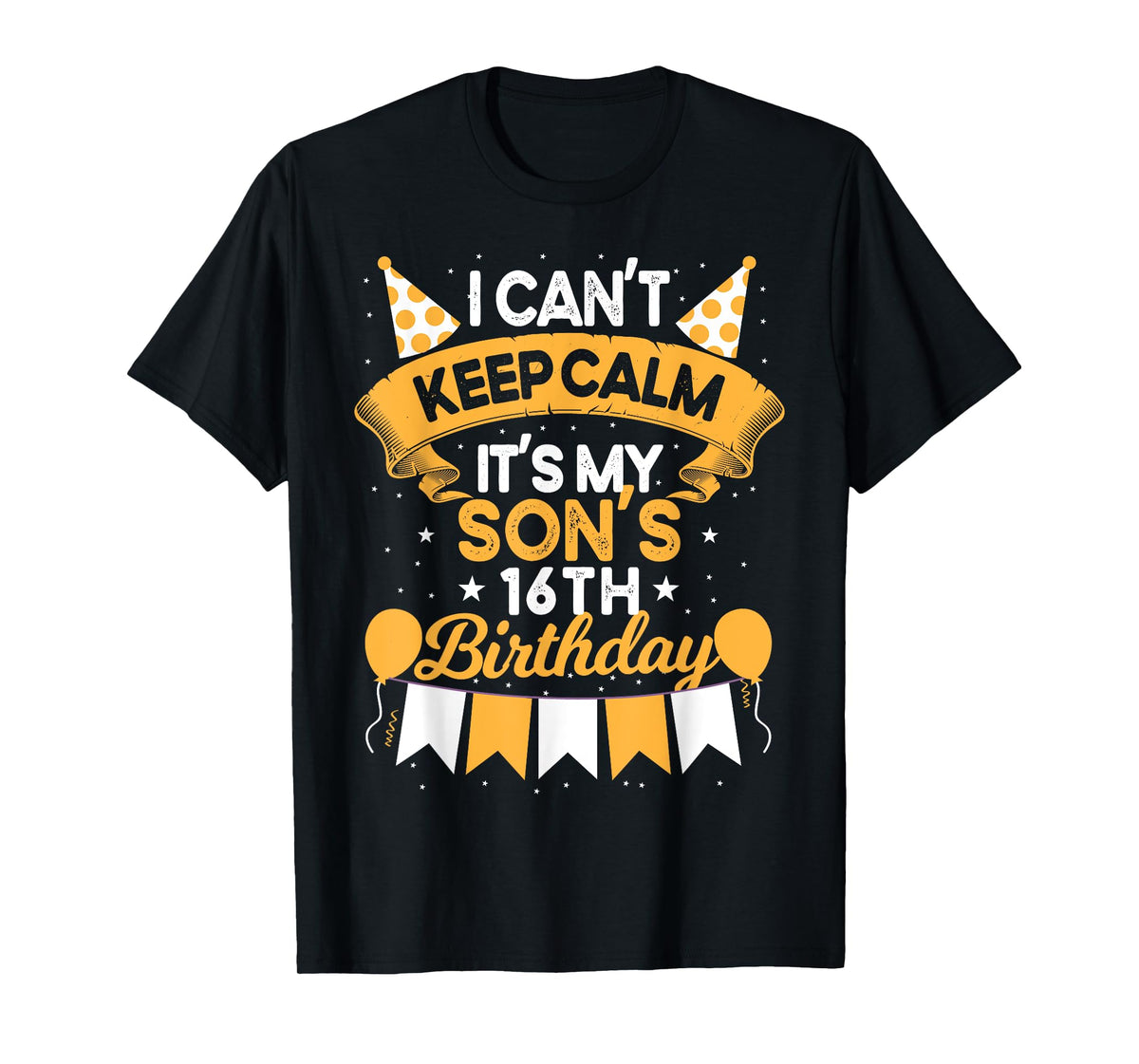 I Can't Keep Calm It's My Son 16th Birthday Gift bday T-Shirt