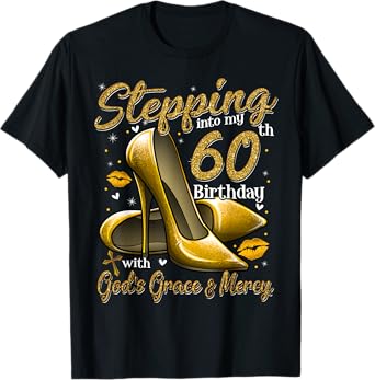 High Heels Stepping Into My 60th Birthday 60 and Fabulous T-Shirt