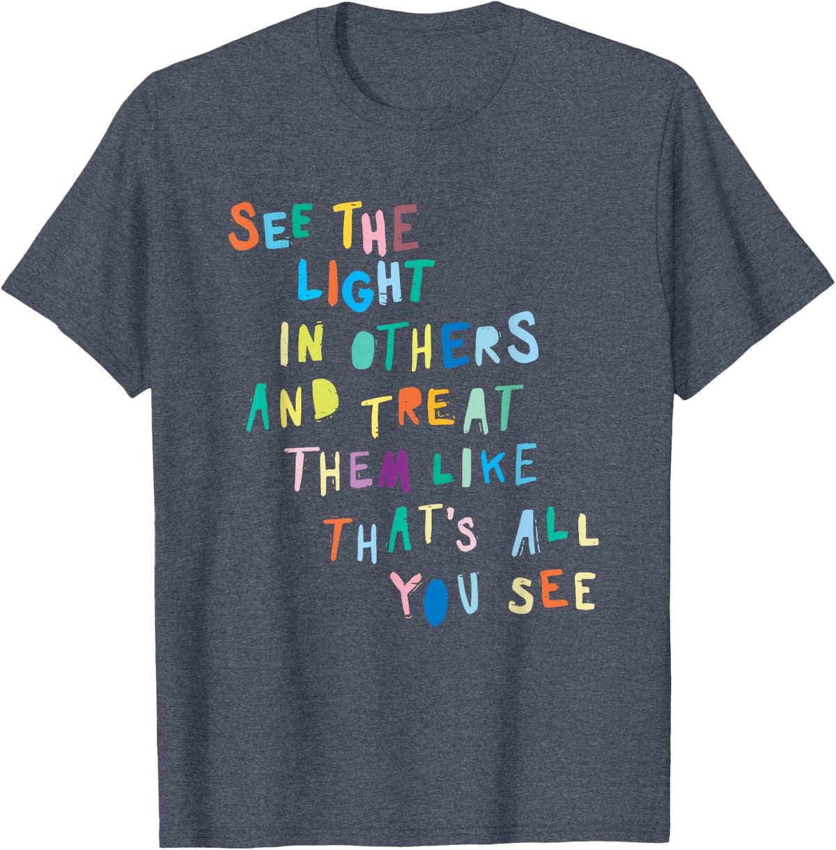 See The Light in Others Encouraging Positive Message T-Shirt